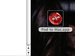 Pod to Mac.appをクリックして開きます。